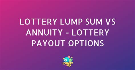 lotto payout options|lottery lump sum vs annuity.